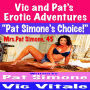 Vic and Pat's Erotic Adventures “Pat Simone's Choice!”