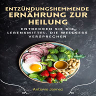 Entzündungshemmende Ernährung zur Heilung: Entdecken Sie die Lebensmittel, die Wellness versprechen