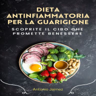Dieta Antinfiammatoria Per La Guarigione: Scoprite Il Cibo Che Promette Benessere