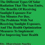 The Different Types Of Solar Radiation That The Sun Emits Benefits Of Receiving Sunlight Exposure For Ten Minutes Per Day, And The Problems With Not Receiving Sunlight Exposure