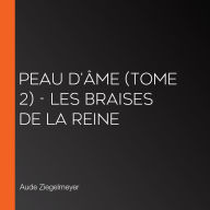 Peau d'âme (Tome 2) - Les Braises de la Reine