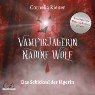 Vampirjägerin Nadine Wolf: Das Schicksal der Jägerin