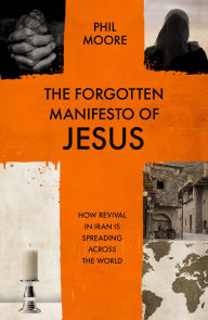 The Forgotten Manifesto of Jesus: How revival in Iran is spreading across the world