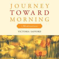 Journey Toward Morning: Meditations