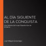 Al día siguiente de la conquista: Una historia de lo que España hizo en América