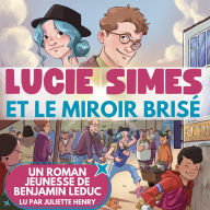Lucie Simes et le miroir brisé: Roman d'aventure jeunesse dès 8 ans