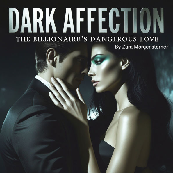 Dark Affection: The Billionaire's Dangerous Love