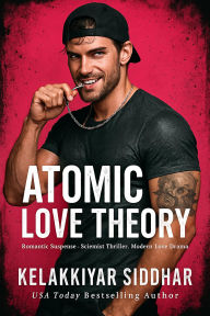 Atomic Love Theory: Romantic Suspense Scientist Thriller Modern Love Drama