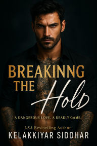 Breaking the Hold: A Dangerous Love, a Deadly Game