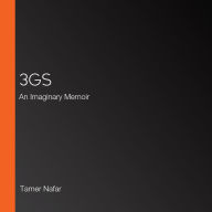 3Gs: An Imaginary Memoir