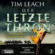 Der letzte Thron - Die Chronik der Sarmaten, Band 3 (ungekürzt)