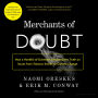 Merchants of Doubt: How a Handful of Scientists Obscured the Truth on Issues from Tobacco Smoke to Global Warming