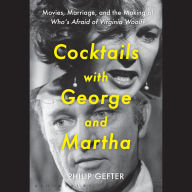 Cocktails with George and Martha: Movies, Marriage, and the Making of Who's Afraid of Virginia Woolf?