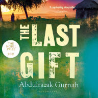 The Last Gift: By the winner of the 2021 Nobel Prize in Literature