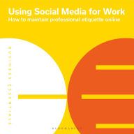 Using Social Media for Work: How to maintain professional etiquette online