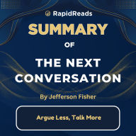 Summary of The Next Conversation: Argue Less, Talk More