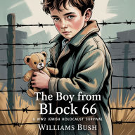 The Boy From Block 66: A WW2 Jewish Holocaust Survival