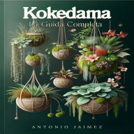 Kokedama, La Guida Completa: Decorazione Giapponese Per Interni Con Piante Sospese, Muschi E Giardini Verticali