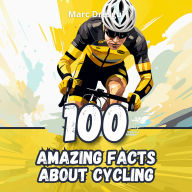 100 Amazing Facts about Cycling