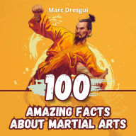 100 Amazing Facts About Martial Arts