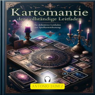 Kartomantie, der vollständige Leitfaden: Ihr definitiver Leitfaden zur Spielkartendeutung
