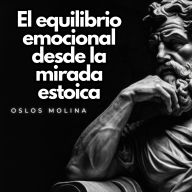 El equilibrio emocional desde la mirada estoica: Psicologia Para Sanar