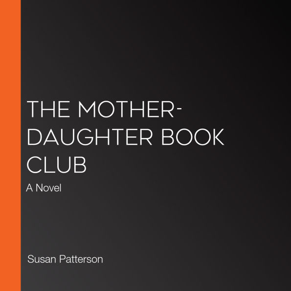 The Mother-Daughter Book Club: A Novel