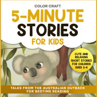 5-Minute Stories For Kids: Tales from the Australian Outback for Bedtime Reading: Relaxing Short Stories For Children Aged 2-8, featuring Kangaroos, Koalas, Wombats and more!