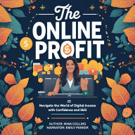 The Online Profit Path: Navigate the World of Digital Income with Confidence and Skill