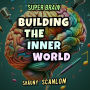 Super Brain Building The Inner World Audiobook: by Shauny Scanlon