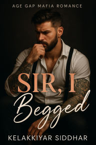 Sir I Begged: Age Gap Mafia Romance