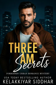 Three AM Secrets: A Forbidden Urban Romance Mystery