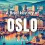 A Brief History of Oslo