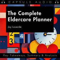 The Complete Eldercare Planner by Joy Loverde: Key Takeaways, Summary & Analysis