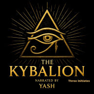 The Kybalion: Hermetic Wisdom of Ancient Egypt