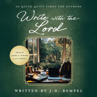 Write with the Lord: 40 Quick Quiet Times for Authors
