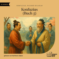 Free download mp3 audio books in english Konfuzius (Buch 5) by Konfuzius, Richard Wilhelm, Karlheinz Gabor  in English