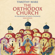 The Orthodox Church: An Introduction to Eastern Christianity