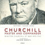 Churchill, Master and Commander: Winston Churchill at War 1895-1945