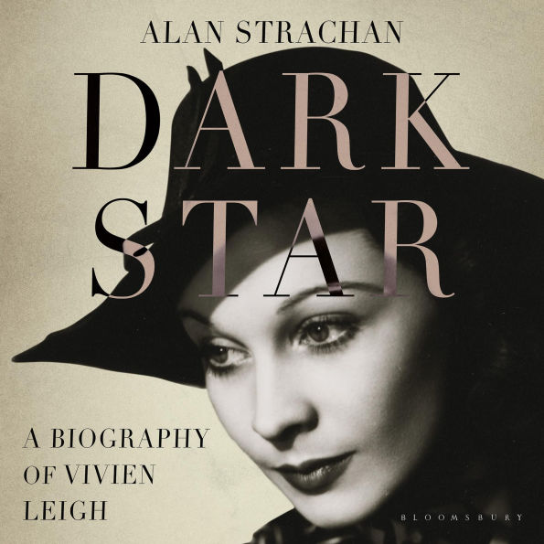 Dark Star: A Biography of Vivien Leigh
