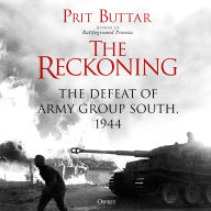 The Reckoning: The Defeat of Army Group South, 1944