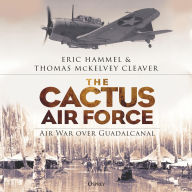 The Cactus Air Force: Air War over Guadalcanal