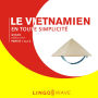Le vietnamien en toute simplicité - Grand Débutant - Partie 1 sur 3