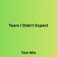 Tears I Didn't Expect
