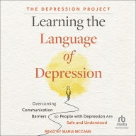 Learning the Language of Depression: Overcoming Communication Barriers so People with Depression Are Safe and Understood