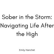 Sober in the Storm: Navigating Life After the High