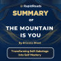 Summary of The Mountain is You: Transforming Self-Sabotage Into Self-Mastery