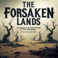 The Forsaken Lands: Exploring the Devastation of the New World