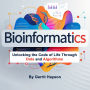 Bioinformatics: Unlocking the Code of Life Through Data and Algorithms