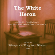 The White Heron: Adapted and Narrated by Querida Funck (Abridged)
